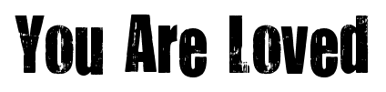 You Are Loved font
